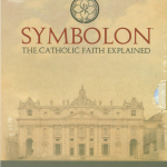 Faith Formation: Symbolon, the Catholic Faith explained